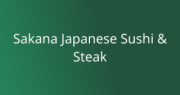 Sakana Japanese Sushi &amp; Steak