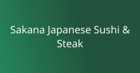 Sakana Japanese Sushi &amp; Steak